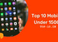 Top 10 Mobiles Under 15000